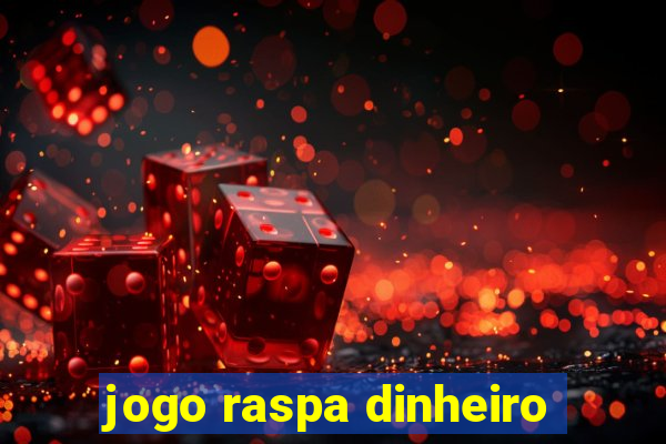 jogo raspa dinheiro