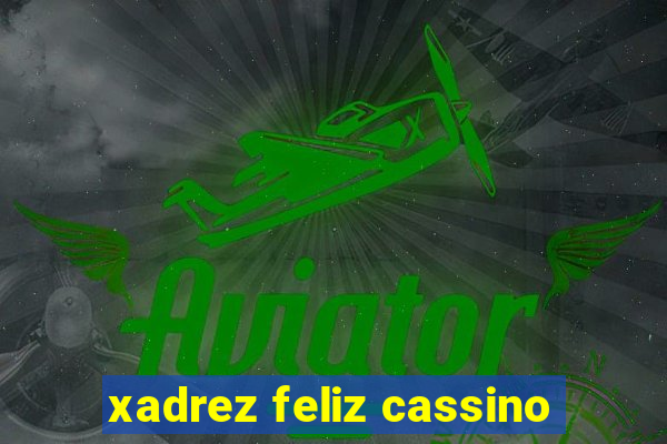 xadrez feliz cassino