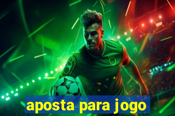 aposta para jogo