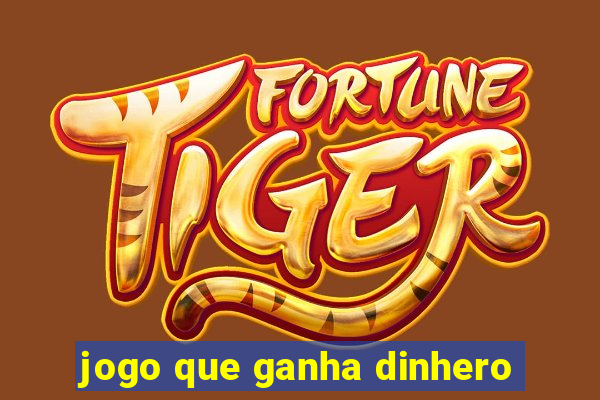 jogo que ganha dinhero