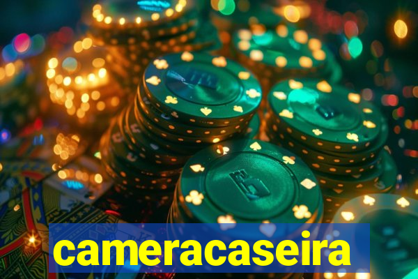 cameracaseira