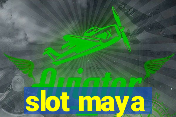 slot maya