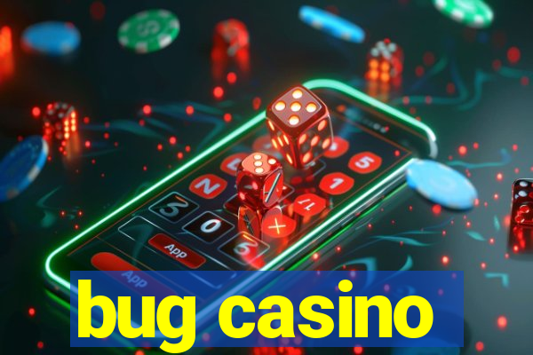 bug casino