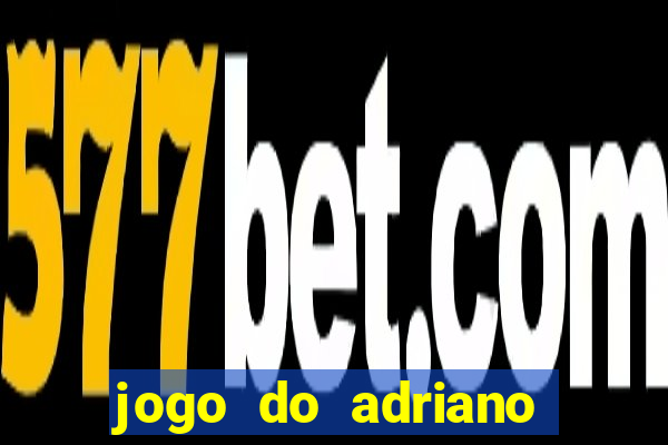 jogo do adriano imperador cassino