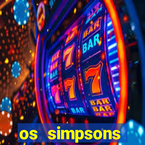 os simpsons assistir dublado