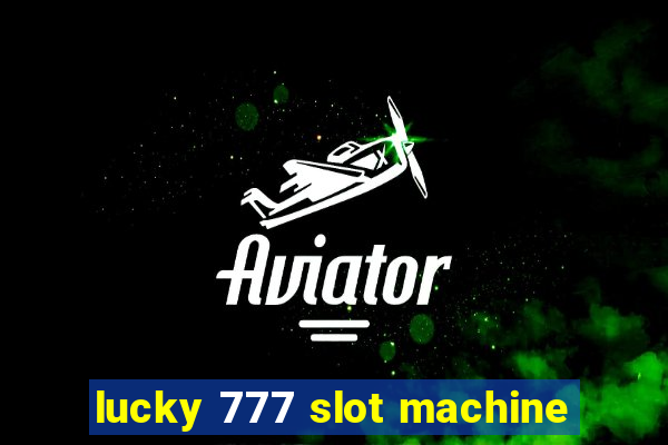 lucky 777 slot machine