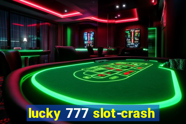 lucky 777 slot-crash