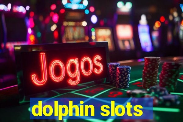 dolphin slots