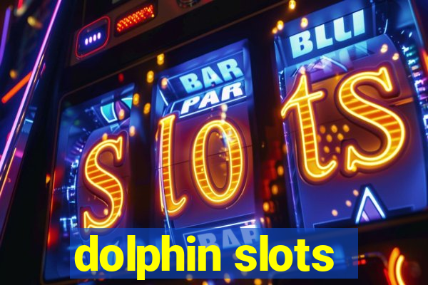 dolphin slots