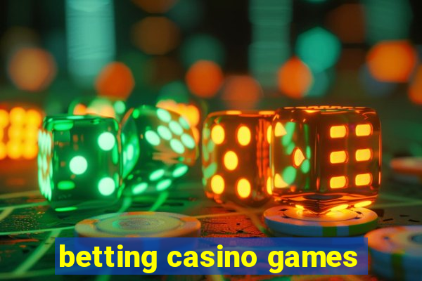 betting casino games