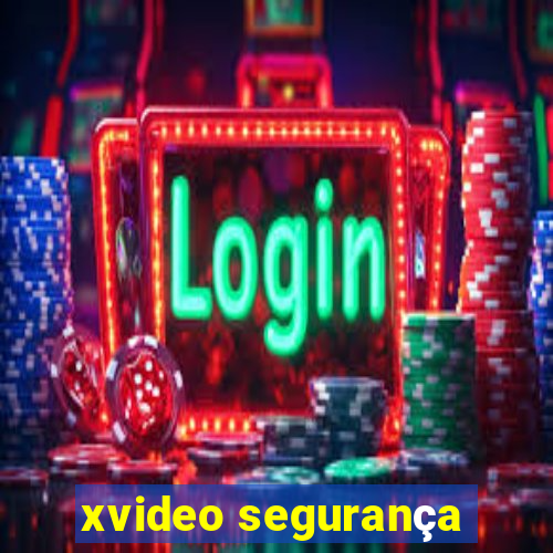 xvideo segurança