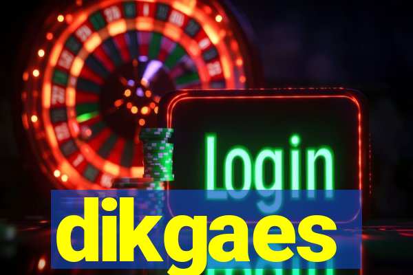 dikgaes