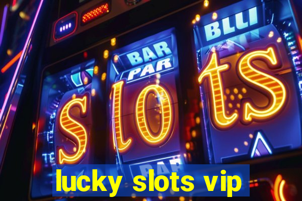 lucky slots vip