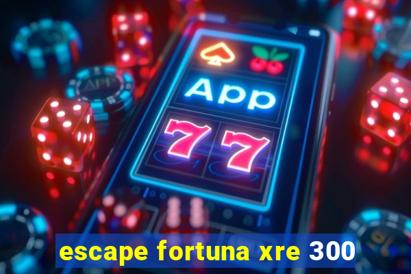 escape fortuna xre 300