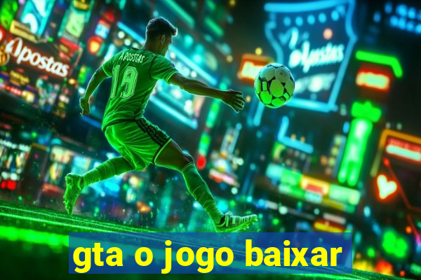 gta o jogo baixar