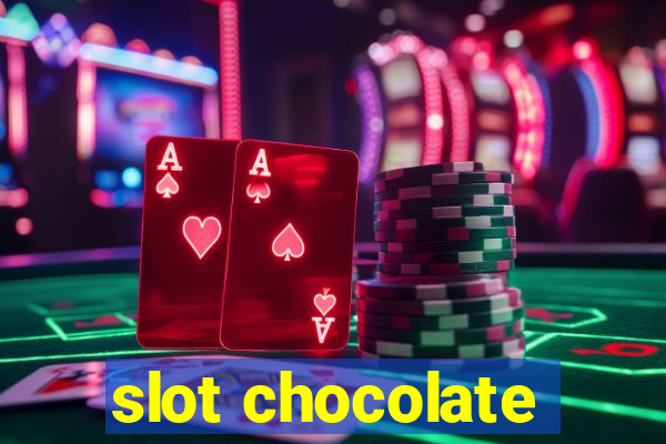 slot chocolate