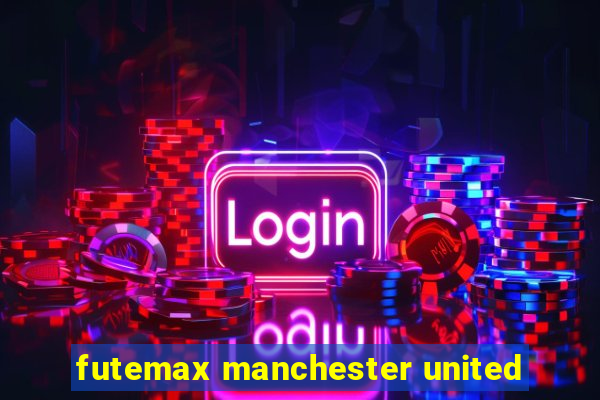 futemax manchester united