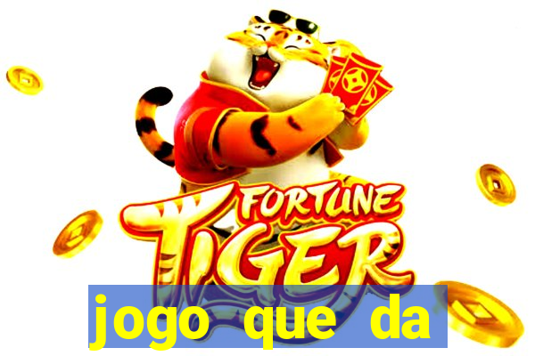 jogo que da dinheiro gratis