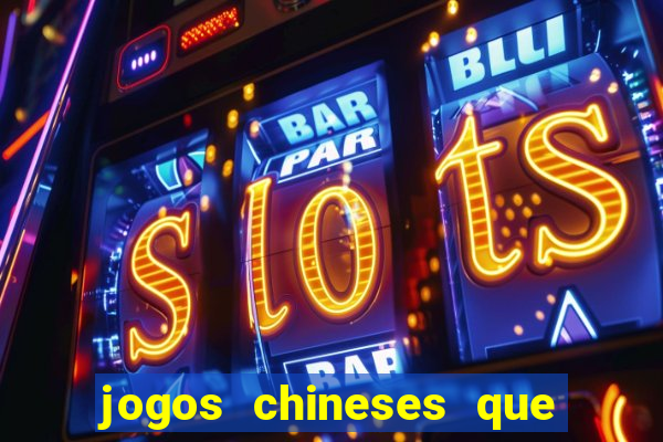 jogos chineses que d?o dinheiro