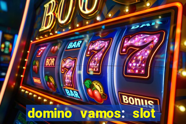 domino vamos: slot crash póker