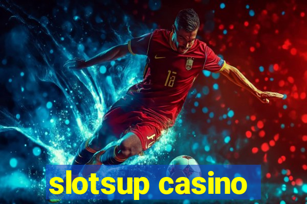 slotsup casino