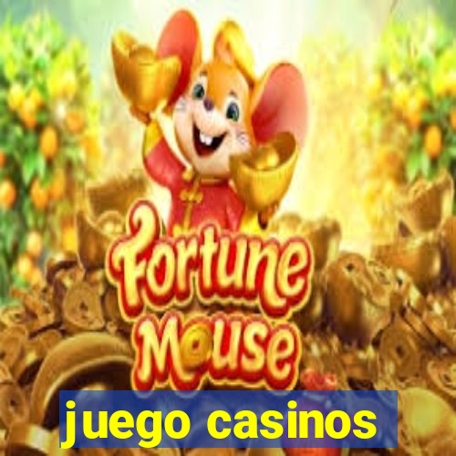 juego casinos