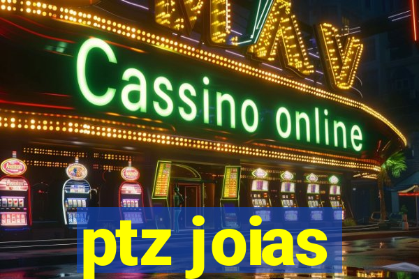 ptz joias