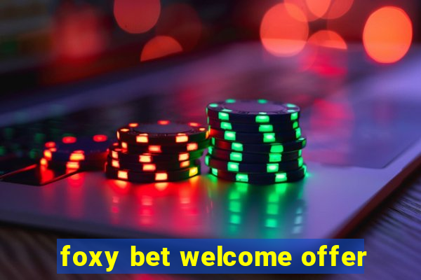 foxy bet welcome offer