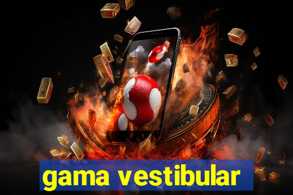 gama vestibular