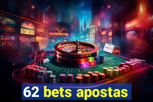 62 bets apostas