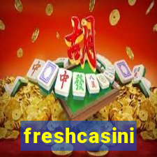 freshcasini