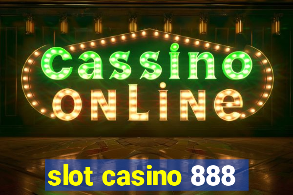 slot casino 888