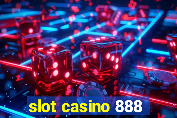 slot casino 888