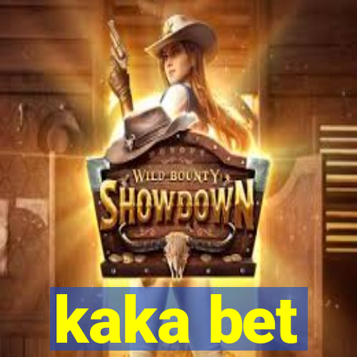 kaka bet