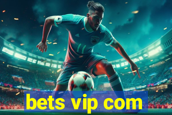 bets vip com