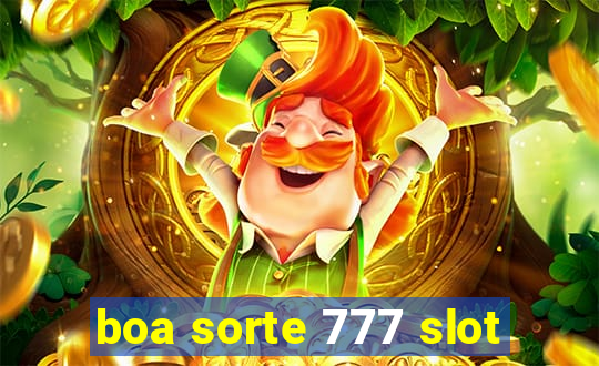 boa sorte 777 slot