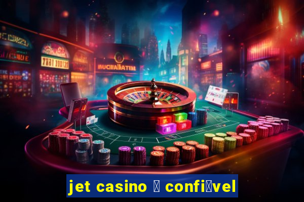 jet casino 茅 confi谩vel