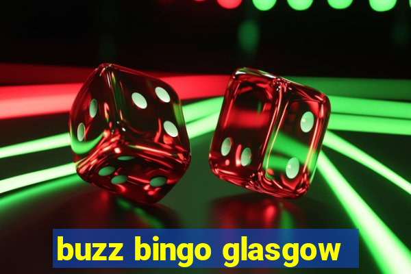 buzz bingo glasgow