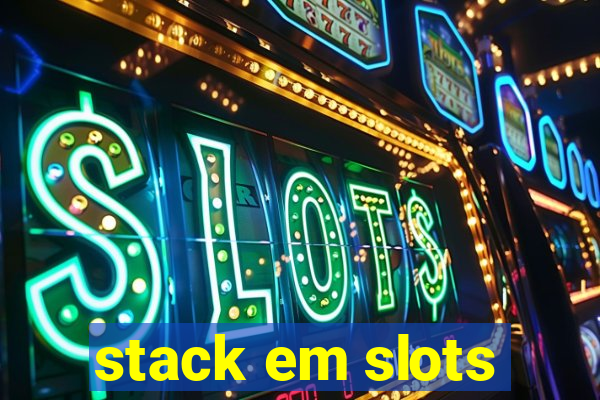 stack em slots