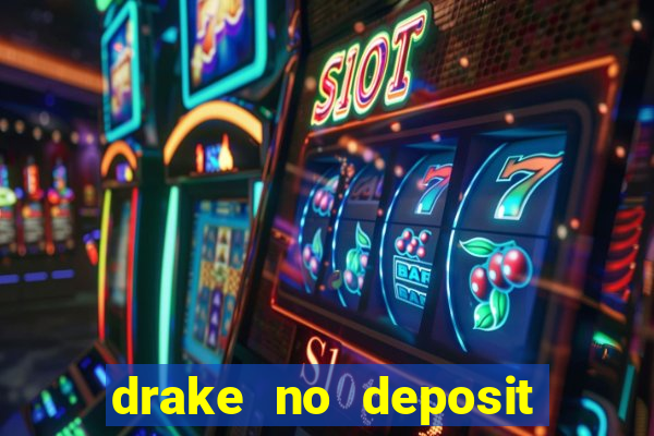 drake no deposit codes 2020