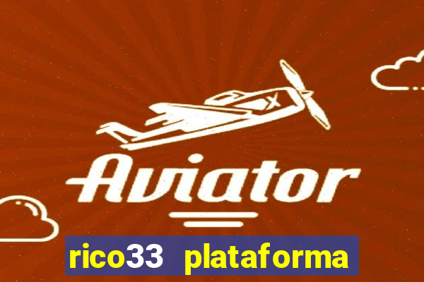 rico33 plataforma de jogos