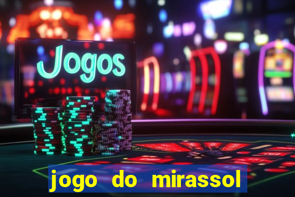 jogo do mirassol ao vivo