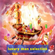 luxury man selection