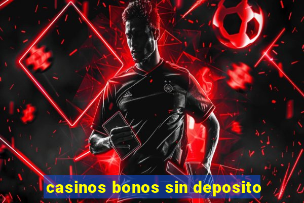 casinos bonos sin deposito