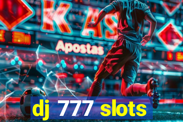 dj 777 slots