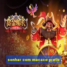 sonhar com macaco preto