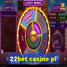 22bet casino pl