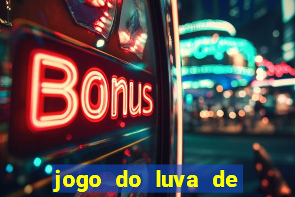 jogo do luva de pedreiro de ganhar dinheiro