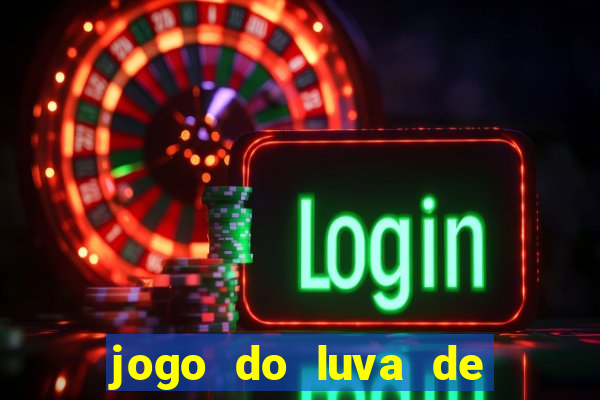 jogo do luva de pedreiro de ganhar dinheiro