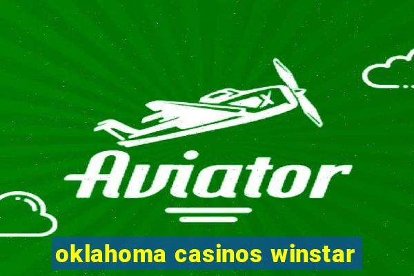 oklahoma casinos winstar